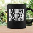 Hardest Worker In The Room Tshirt Coffee Mug Gifts ideas