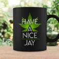 Have A Nice Jay Funny Weed Coffee Mug Gifts ideas