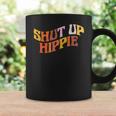Hippie Funny Shut Up Hippie Official Design Coffee Mug Gifts ideas