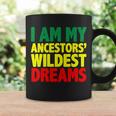 I Am My Ancestor Wildest Dream Coffee Mug Gifts ideas