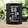I Am Not 60 I Am 18 With 42 Years Of Experience 60Th Birthday Tshirt Coffee Mug Gifts ideas