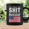 I Could ShiT A Better President Funny Sarcastic Tshirt Coffee Mug Gifts ideas