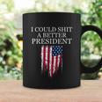 I Could Shit A Better President Funny Tshirt Coffee Mug Gifts ideas