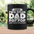 I Have Two Titles Dad And Pop Pop Tshirt Coffee Mug Gifts ideas