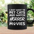 I Just Want To Pet Cats And Watch Horror Movies Halloween Quote Coffee Mug Gifts ideas