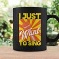 I Just Want To Sing Coffee Mug Gifts ideas
