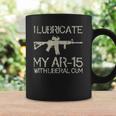 I Lubricate My Ar-15 With Liberal CUM Coffee Mug Gifts ideas