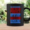 I May Not Be Perfect But At Least Im Not A Democrat Coffee Mug Gifts ideas