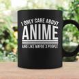 I Only Care About Anime And Like Maybe 3 People Tshirt Coffee Mug Gifts ideas