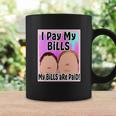 I Pay My Bills My Bills Are Paid Funny Meme Tshirt Coffee Mug Gifts ideas