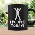 I Pooped Today Funny Humor Tshirt Coffee Mug Gifts ideas