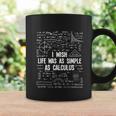 I Wish Life Was As Simple As Calculus Funny Math Lover Gift Great Gift Coffee Mug Gifts ideas