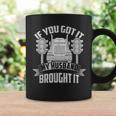 If You Got It My Husband Brought It -Truckers Wife Coffee Mug Gifts ideas