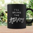 Ill Bring The Attorney Funny Party Group Drinking Lawyer Premium Coffee Mug Gifts ideas