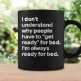 Im Always Ready For Bed Coffee Mug Gifts ideas