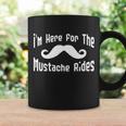 Im Here For The Mustache Rides Coffee Mug Gifts ideas