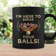 Im Here To Break Your Balls Shirt For Pool Billiard Player Coffee Mug Gifts ideas