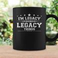 Im Legacy Doing Legacy Things Coffee Mug Gifts ideas