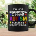 Im Not Misbehaving I Have Autism Coffee Mug Gifts ideas