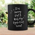Im Sorry Did I Roll My Eyes Out Loud Funny Sarcastic Retro Coffee Mug Gifts ideas