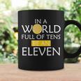 In A World Full Of Tens Be An Eleven Waffle Coffee Mug Gifts ideas