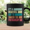 Its A Beautiful Day To Smash The Patriarchy Feminist Coffee Mug Gifts ideas