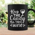 Keep The Candy Tll Take Wine Halloween Quote Coffee Mug Gifts ideas