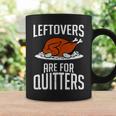 Leftovers Are For Quitters Coffee Mug Gifts ideas