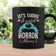 Lets Cuddle And Watch Horror Movies Gift Horror Movie Lover Gift Coffee Mug Gifts ideas