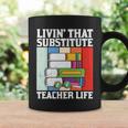 Livin’ That Substitute Teacher Life Graphic Plus Size Shirt For Teacher Female Coffee Mug Gifts ideas