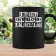 Lovely Funny Cool Sarcastic Does This Ring Make Me Look Coffee Mug Gifts ideas