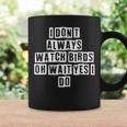Lovely Funny Cool Sarcastic I Dont Always Watch Birds Oh Coffee Mug Gifts ideas