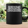 Lovely Funny Cool Sarcastic Prepare To Be Schooled Coffee Mug Gifts ideas