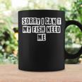 Lovely Funny Cool Sarcastic Sorry I Cant My Fish Need Me Coffee Mug Gifts ideas
