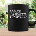 Make Heaven Crowded Christian Pastor Baptism Jesus Believer Gift Coffee Mug Gifts ideas