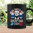 Mean Tweets And Cheap Gas 2024 Donald Trump For President Funny Gift Coffee Mug Gifts ideas