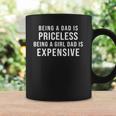 Mens Being A Dad Is Priceless Being A Girl Dad Is Expensive Funny Coffee Mug Gifts ideas