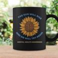 Mental Health Awareness Sunflower The Sun Will Rise Coffee Mug Gifts ideas