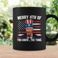 Merry Happy 4Th Of You Know The Thing Funny Coffee Mug Gifts ideas
