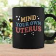 Mind Your Own Uterus Pro Choice Feminist Gift Coffee Mug Gifts ideas