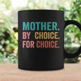 Mother By Choice For Choice Pro Choice Feminist Rights Design Coffee Mug Gifts ideas