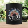 My Body Choice Mind Your Own Uterus Shirt Floral My Uterus V2 Coffee Mug Gifts ideas
