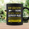 My Broom Broke So Now I Drive A School Bus Coffee Mug Gifts ideas
