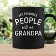 My Favorite People Call Me Grandpa Funny Coffee Mug Gifts ideas