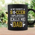 My Favorite Soccer Player Calls Me Dad Coffee Mug Gifts ideas