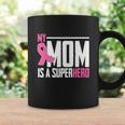 My Mom Is My Superhero Breast Cancer Funny Mothers Day Coffee Mug Gifts ideas