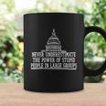 Never Underestimate The Power Of Stupid People In Large Groups V2 Coffee Mug Gifts ideas