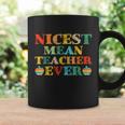 Nicest Mean Teacher Ever Teacher Student Coffee Mug Gifts ideas