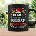 Nurse Christmas - Be Nice To The Nurse Santa Is Watching Coffee Mug Gifts ideas