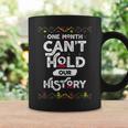 One Month Cant Hold Our History African Black History Month 2 Coffee Mug Gifts ideas